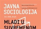 Javna sociologija - „Mladi u suvremenom društvu: generacija osujećenih“